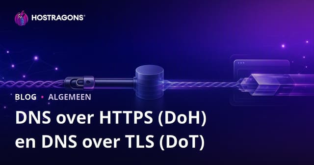 DNS over HTTPS (DoH) en DNS over TLS (DoT)