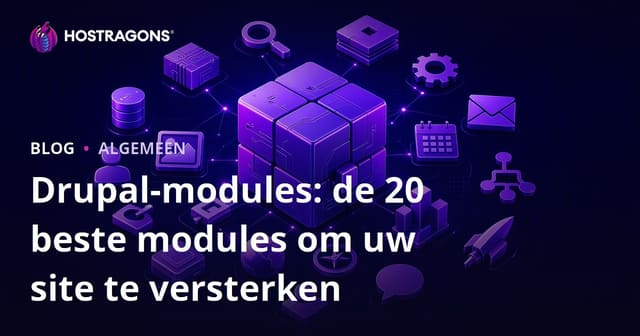 Drupal-modules: de 20 beste modules om uw site te versterken