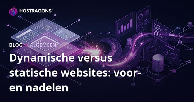 Dynamische versus statische websites: voor- en nadelen