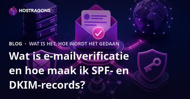 Wat is e-mailverificatie en hoe maak ik SPF- en DKIM-records?
