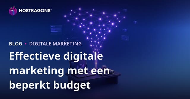 Effectieve Digitale Marketing Met een Beperkt Budget