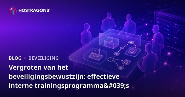 Beveiligingsbewustzijn Verhogen: Effectieve Trainingprogramma's Binnen Bedrijven