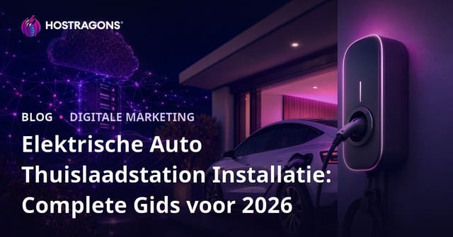 Elektrische Auto Thuislaadstation Installatie: Complete Gids voor 2026