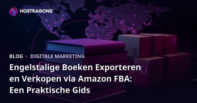 Engelstalige Boeken Exporteren en Verkopen via Amazon FBA: Een Praktische Gids