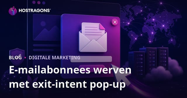 Exit-Intent Pop-ups voor Webhosting: Effectieve Strategieën om E-mailabonnees te Verzamelen