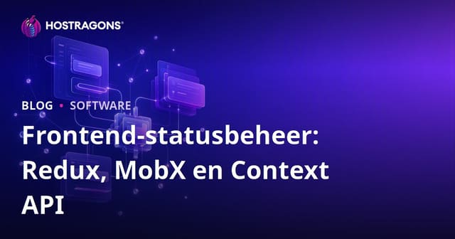 Frontend State Beheer: Redux, MobX en Context API