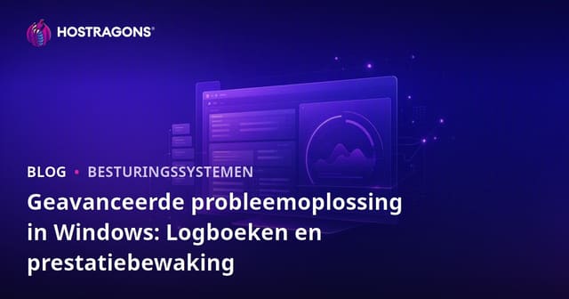 Geavanceerde probleemoplossing in Windows: Logboeken en prestatiebewaking