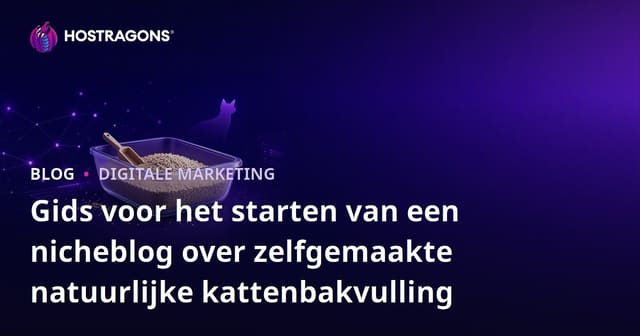 Gids voor het starten van een nicheblog over zelfgemaakte natuurlijke kattenbakvulling