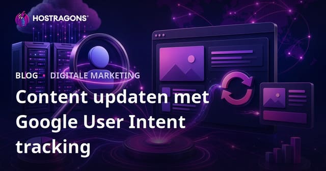 Google Gebruikersintentie Dagelijks Volgen en Content Updaten voor SEO Succes