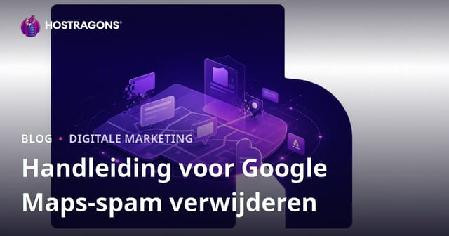 Google Maps Spam Opruiming: Valse Bedrijfsvermeldingen Melden voor Betere Lokale Rankings