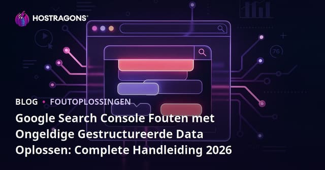 Google Search Console Fouten met Ongeldige Gestructureerde Data Oplossen: Complete Handleiding 2026