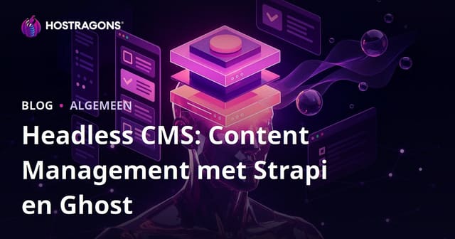 Headless CMS: Beheer van Inhoud met Strapi en Ghost
