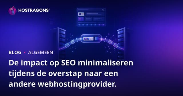 De impact op SEO minimaliseren tijdens de overstap naar een andere webhostingprovider.