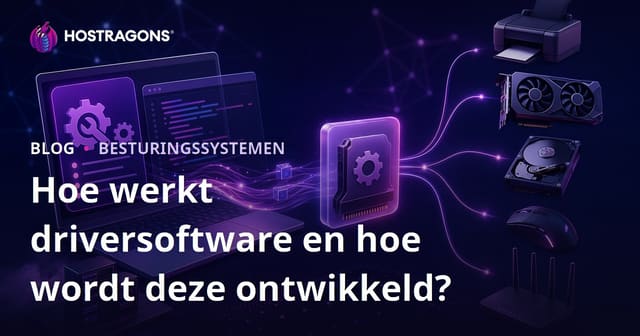 Hoe werkt driversoftware en hoe wordt deze ontwikkeld?