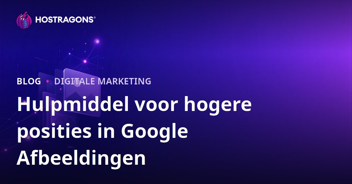 Hoger scoren in Google Afbeeldingen: zo pak je afbeelding SEO aan