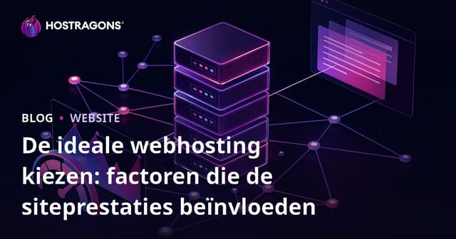 De ideale webhosting kiezen: factoren die de siteprestaties beïnvloeden