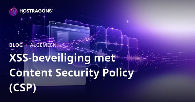 Content Security Policy (CSP) en Bescherming Tegen XSS-aanvallen