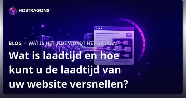 Wat is laadtijd en hoe kunt u de laadtijd van uw website versnellen?