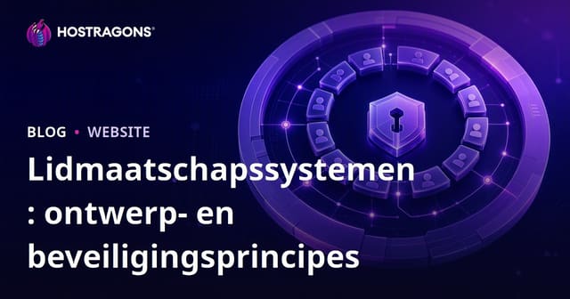 Lidmaatschapssystemen: ontwerp- en beveiligingsprincipes