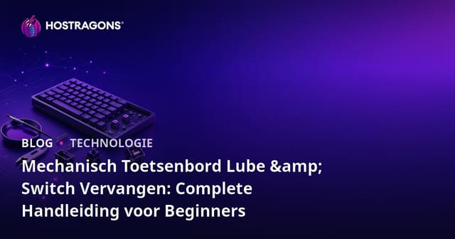 Mechanisch Toetsenbord Lube & Switch Vervangen: Complete Handleiding voor Beginners
