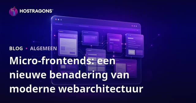 Micro-frontends: een nieuwe benadering van moderne webarchitectuur