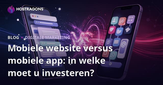 Mobiele Website versus Mobiele App: Waar moet je in investeren?