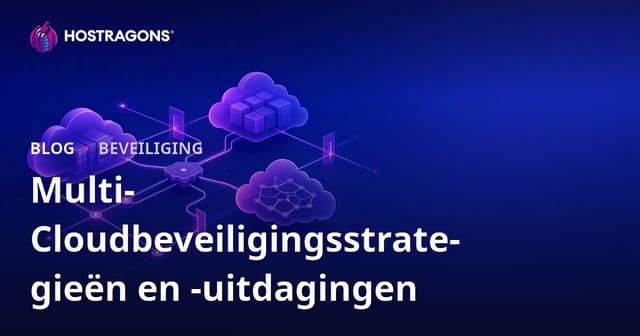 Multi-Cloudbeveiligingsstrategieën en -uitdagingen