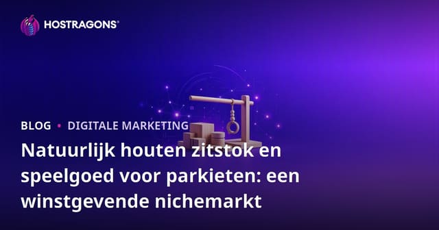 Natuurlijk houten zitstok en speelgoed voor parkieten: een winstgevende nichemarkt
