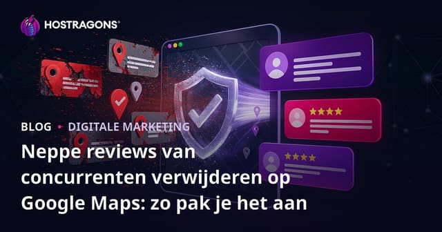 Methoden om Valse Beoordelingen van Concurrenten op Google Maps te Verwijderen