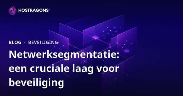 Netwerksegmentatie: een cruciale laag voor beveiliging