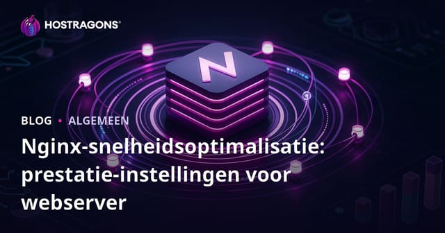 Nginx-snelheidsoptimalisatie: prestatie-instellingen voor webserver