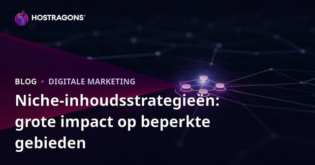 Niche-inhoudsstrategieën: grote impact op beperkte gebieden