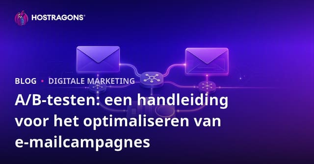 A/B-testen: een handleiding voor het optimaliseren van e-mailcampagnes