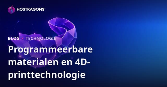 Programmeerbare materialen en 4D-printtechnologie