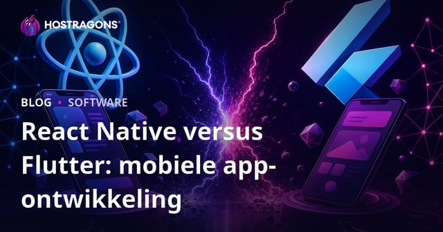 React Native en Flutter Vergelijking: Mobiele App Ontwikkeling