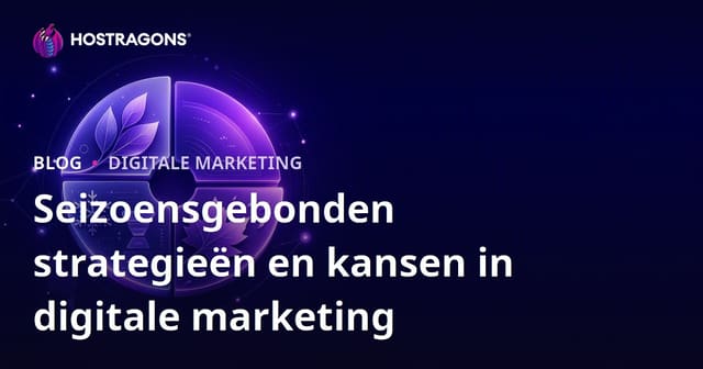 Seizoensgebonden strategieën en kansen in digitale marketing