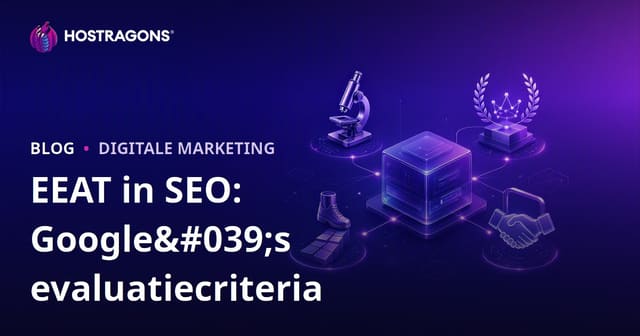 E-E-A-T in SEO: Google’s Beoordelingscriteria