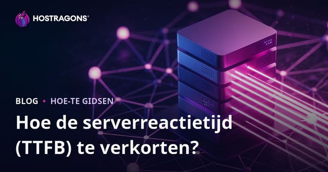 Serverresponstijd (TTFB) verlagen: oorzaken, metingen en optimalisatie