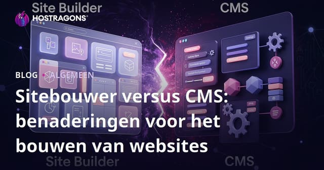 Site Builder vs CMS: Benaderingen voor het Maken van Websites