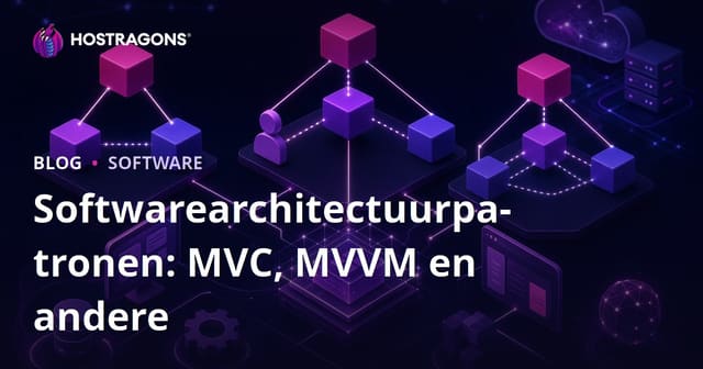 Softwarearchitectuurpatronen: MVC, MVVM en andere