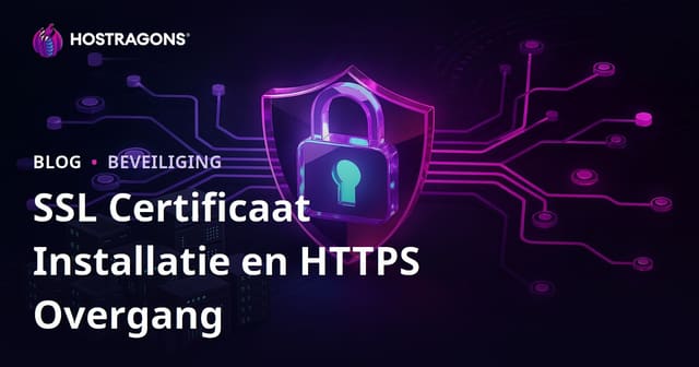SSL-certificaat installeren en veilig overstappen van HTTP naar HTTPS