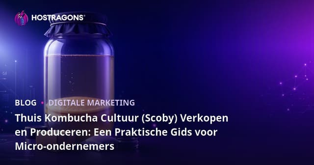 Thuis Kombucha Cultuur (Scoby) Verkopen en Produceren: Een Praktische Gids voor Micro-ondernemers