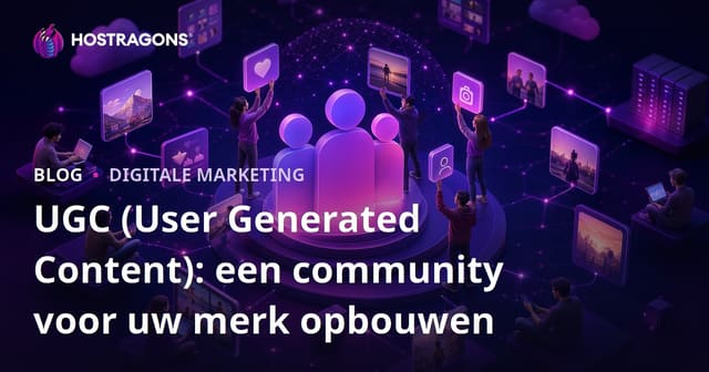 UGC (User Generated Content): Opbouw van een Gemeenschap voor jouw Merk