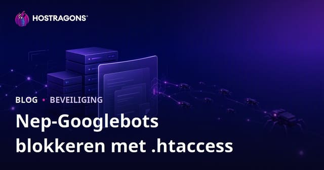 Valse Googlebots Op Uw Website Herkennen en Blokkeren met .htaccess