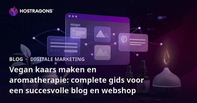 Vegan kaars maken en aromatherapie: complete gids voor een succesvolle blog en webshop