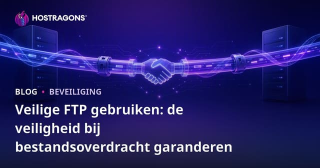 Veilige FTP-gebruik: Hoe je veilig bestanden overdraagt