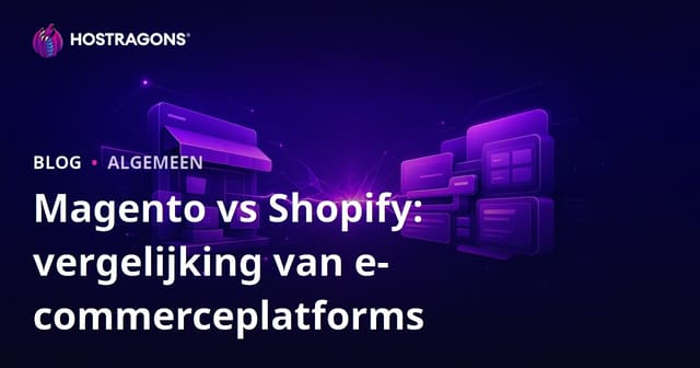 Magento vs Shopify: vergelijking van e-commerceplatforms