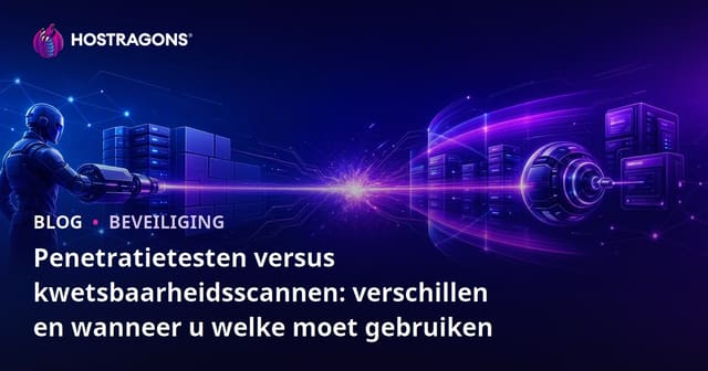 Penetratietesten versus kwetsbaarheidsscannen: verschillen en wanneer u welke moet gebruiken