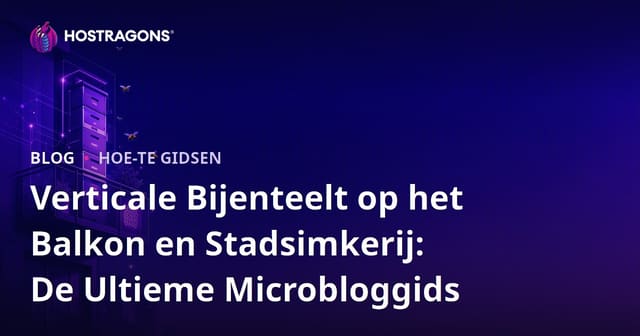 Verticale Bijenteelt op het Balkon en Stadsimkerij: De Ultieme Microbloggids