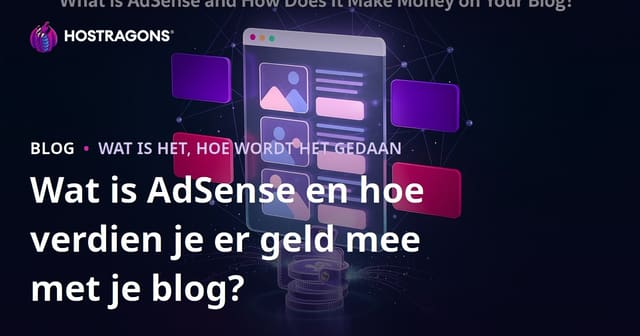 Wat is AdSense en hoe verdien je er geld mee met je blog?